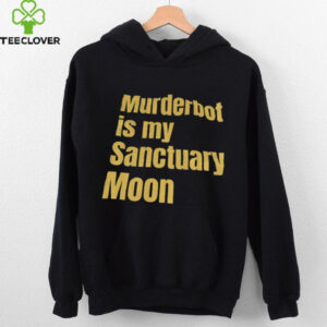 Murderbot is my sanctuary moon shirt
