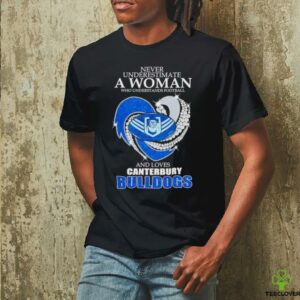 Never underestimate a woman who understands football and loves Canterbury Bankstown Bulldogs heart shirt