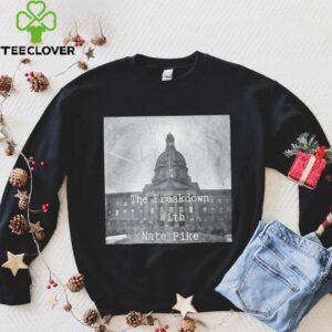 The breakdown with nate pike shirt