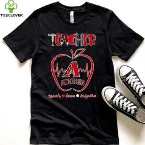 Teacher teach love inspire Arizona Diamondbacks shirt