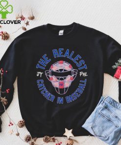 ⁄ The realest catcher in baseball hoodie shirt