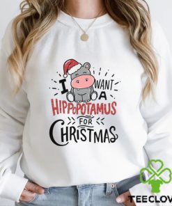 I Want A Hippopotamus For Christmas Shirt 3 I Want A Hippopotamus For Christmas Shirt