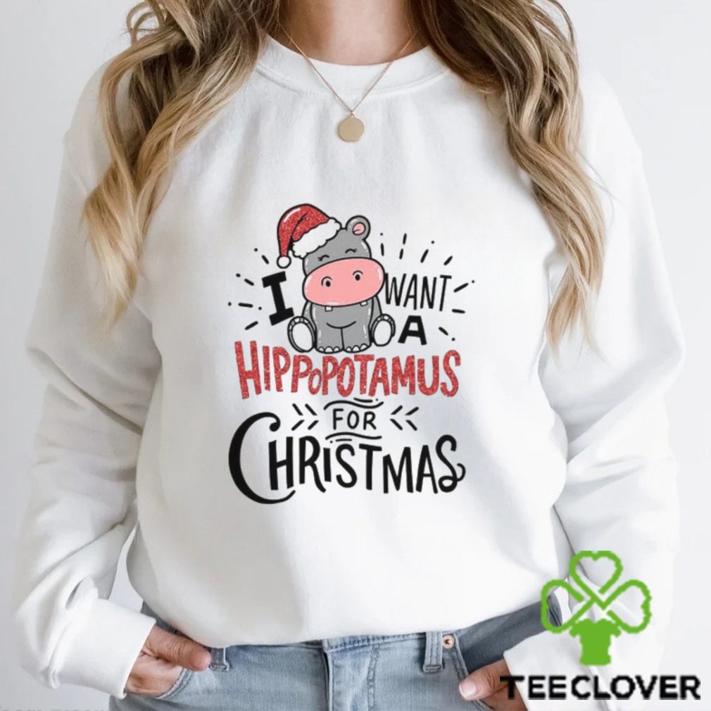I Want A Hippopotamus For Christmas Shirt I Want A Hippopotamus For Christmas Shirt