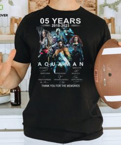 05 Years 2018 – 2023 Aquaman Thank You For The Memories Unisex T Shirt