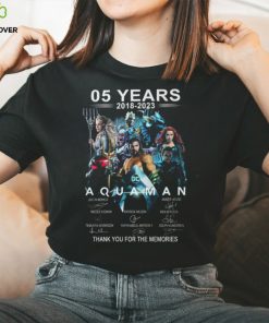 05 Years 2018 – 2023 Aquaman Thank You For The Memories Unisex T Shirt