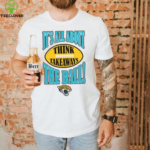 Jacksonville Jaguars It’s All About The Ball Think Takeaways Tee Shirt
