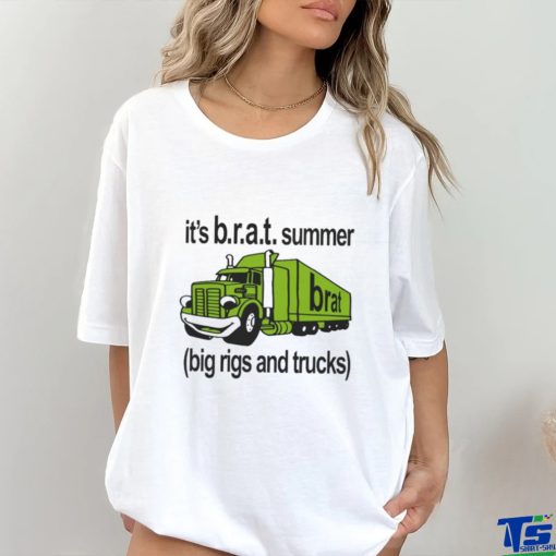 Official It’s B.r.a.t Summer Big Rigs And Trucks t shirt