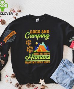 Dogs and camping make me happy humans make my head hurt shirt