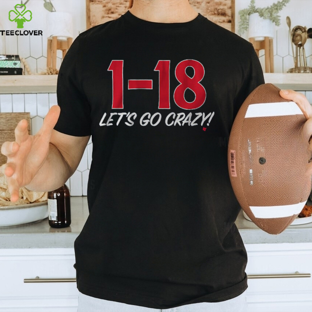 1 18 LET’S GO CRAZY SHIRT 1 18 LET’S GO CRAZY SHIRT