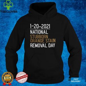 1 20 2021 National Stubborn Orange Stain Removal Day shirt