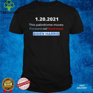 1 20 2021 this palindrome move forward not backward Biden Harris hoodie, sweater, longsleeve, shirt v-neck, t-shirt