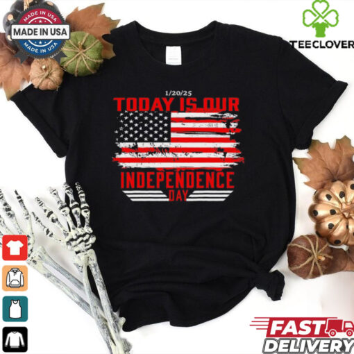 1 20 2025 today is our Independence Day shirt
