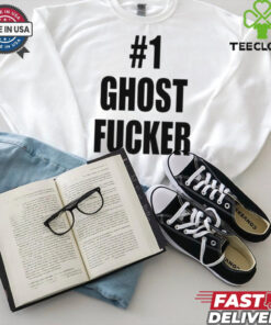 #1 Ghost Fucker T hoodie, sweater, longsleeve, shirt v-neck, t-shirts