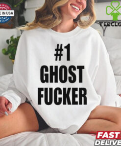 #1 Ghost Fucker T hoodie, sweater, longsleeve, shirt v-neck, t-shirts