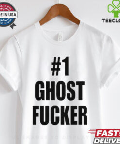 #1 Ghost Fucker T hoodie, sweater, longsleeve, shirt v-neck, t-shirts