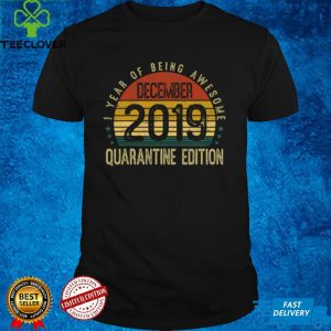 1 Year Of Being Awesome December 2019 Quarantine Edition 1st Birthday Vintage hoodie, sweater, longsleeve, shirt v-neck, t-shirt