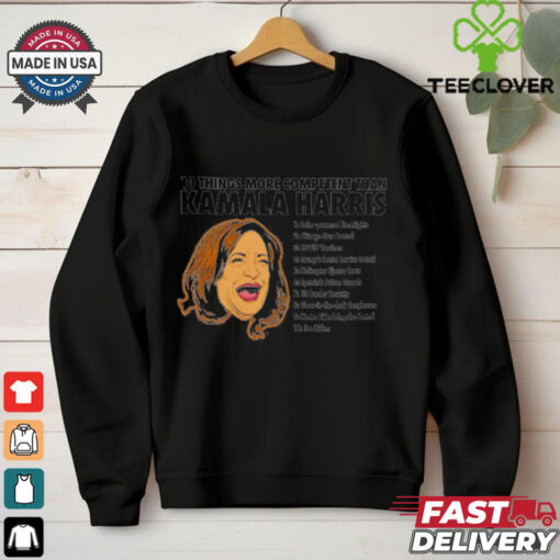 10 things more competent than Kamala Harris hoodie, sweater, longsleeve, shirt v-neck, t-shirt