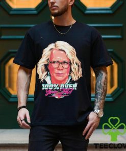 100% Over Your Shit Shirt