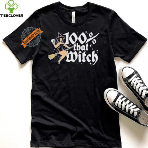 100 Percent That Witch T hoodie, sweater, longsleeve, shirt v-neck, t-shirt