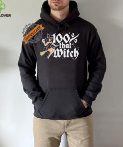 100 Percent That Witch T hoodie, sweater, longsleeve, shirt v-neck, t-shirt