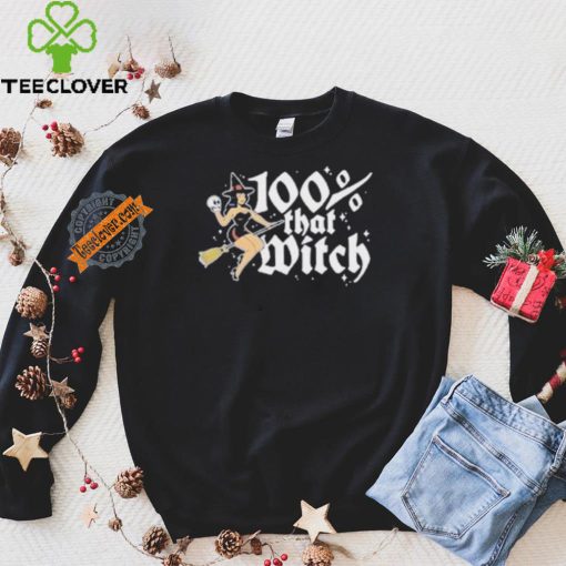 100 Percent That Witch T hoodie, sweater, longsleeve, shirt v-neck, t-shirt