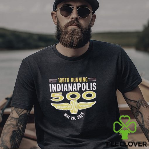 108th running Indianapolis 500 May 26 2024 shirt