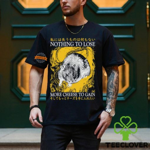 Nothing To Lose More Cheese To Gain Shirt