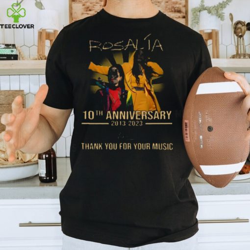 10th Anniversary 2013 2023 Thank You Rosalía For Memories Signature Unisex Thoodie, sweater, longsleeve, shirt v-neck, t-shirt