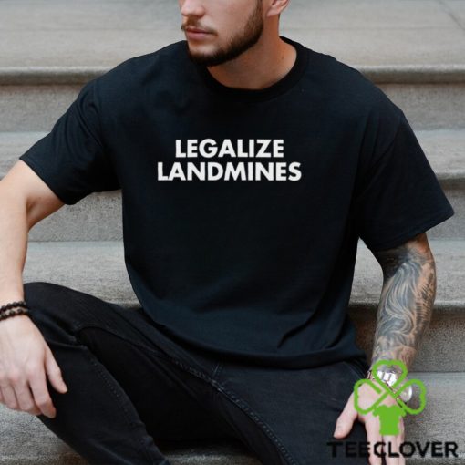 Legalize Landmines shirt