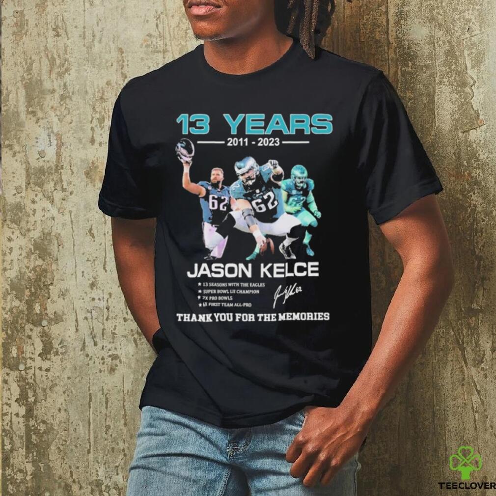 13 Years 2011 2023 Jason Kelce Signature Thank You For The Memories T Shirt 13 Years 2011 2023 Jason Kelce Signature Thank You For The Memories T Shirt