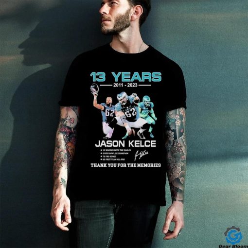 13 Years 2011 2023 Jason Kelce Signature Thank You For The Memories T Shirt