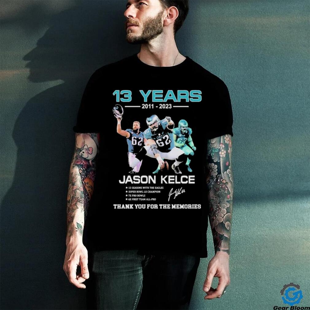 13 Years 2011 2023 Jason Kelce Signature Thank You For The Memories T Shirt 13 Years 2011 2023 Jason Kelce Signature Thank You For The Memories T Shirt