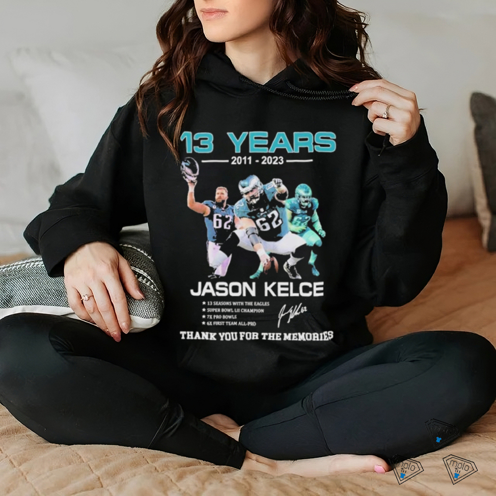 13 Years 2011 2023 Jason Kelce Signature Thank You For The Memories T Shirt 13 Years 2011 2023 Jason Kelce Signature Thank You For The Memories T Shirt