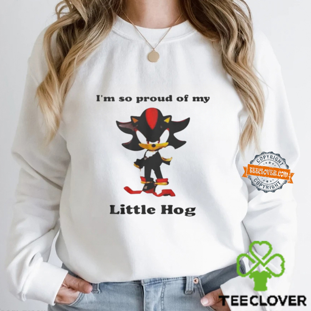 I’m So Proud Of My Little Hog Shirt I’m So Proud Of My Little Hog Shirt