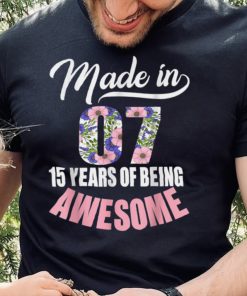 15 Year Old Girl Teens Gift For 15th Birthday Born In 2007 T Shirt