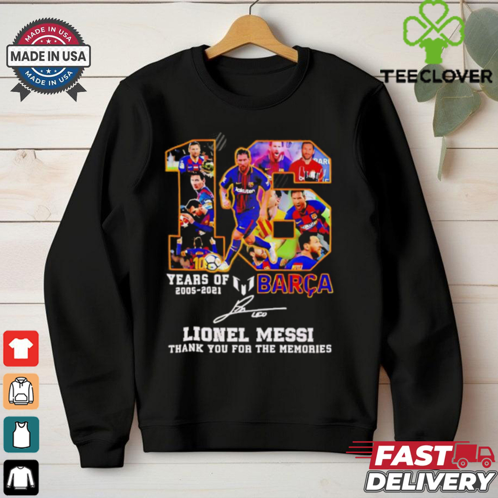 16 years of 2005 2021 Barca Lionel Messi Champion signature Thank You shirt 16 years of 2005 2021 Barca Lionel Messi Champion signature Thank You shirt