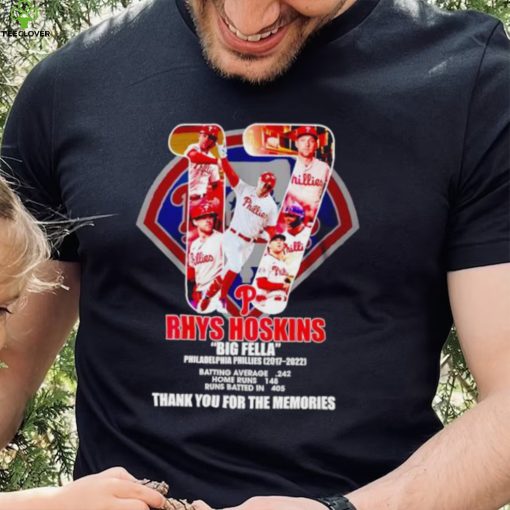 17 Rhys Hoskins Big Fella Philadelphia Phillies 2017 2022 thank you for the memories shirt