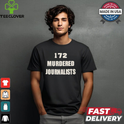 172 murdered journalists hoodie, sweater, longsleeve, shirt v-neck, t-shirt