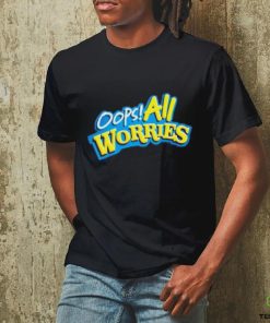 Oops All Worries Shirt 3 Oops All Worries Shirt