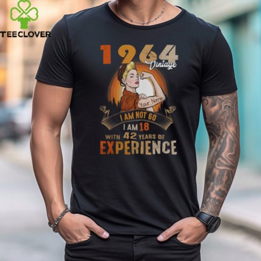 1964 Vintage I Am Not 60 I Am 18 With 42 Years Of Experience hoodie, sweater, longsleeve, shirt v-neck, t-shirt