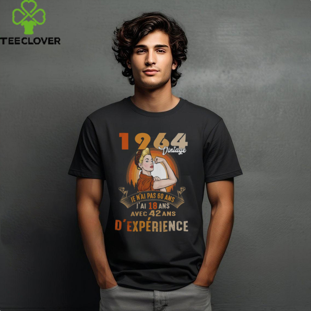 1964 Vintage Je N'ai Pas 40 Ans, J'ai 18 Ans Avec 22 Ans D'expérience shirt 1964 Vintage Je N'ai Pas 40 Ans, J'ai 18 Ans Avec 22 Ans D'expérience shirt