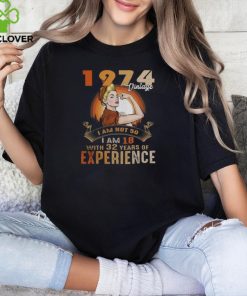 1974 VINTAGE I AM NOT 50, I AM 18 WITH 32 YEARS OF EXPERIENCE hoodie, sweater, longsleeve, shirt v-neck, t-shirt