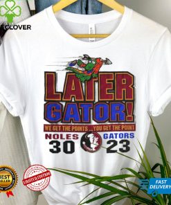 1999 Florida State Seminoles vs Florida Gators later Gator we get the points you get the point shirt 3 1999 Florida State Seminoles vs Florida Gators later Gator we get the points you get the point shirt