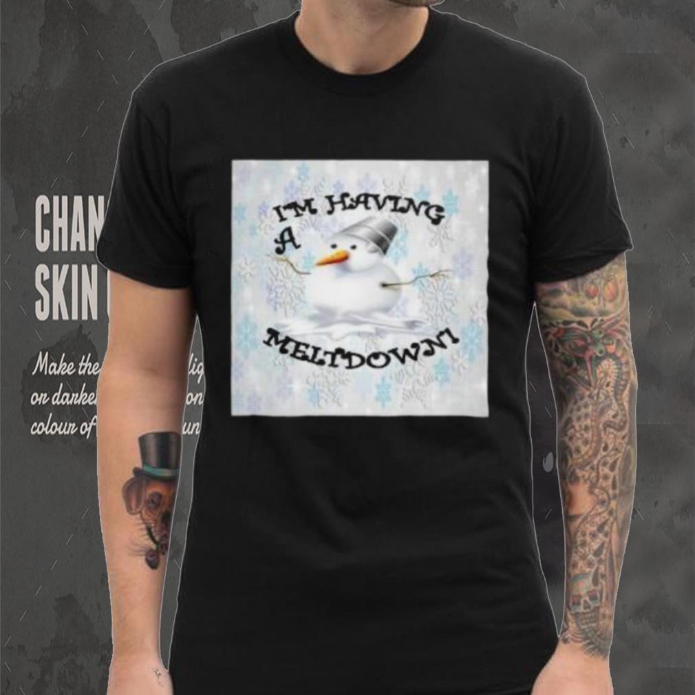 Snowman I’m having a meltdown Christmas T Shirt Snowman I’m having a meltdown Christmas T Shirt