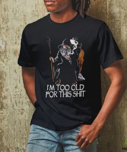 Gandalf I’m too old for this shit hoodie, sweater, longsleeve, shirt v-neck, t-shirt