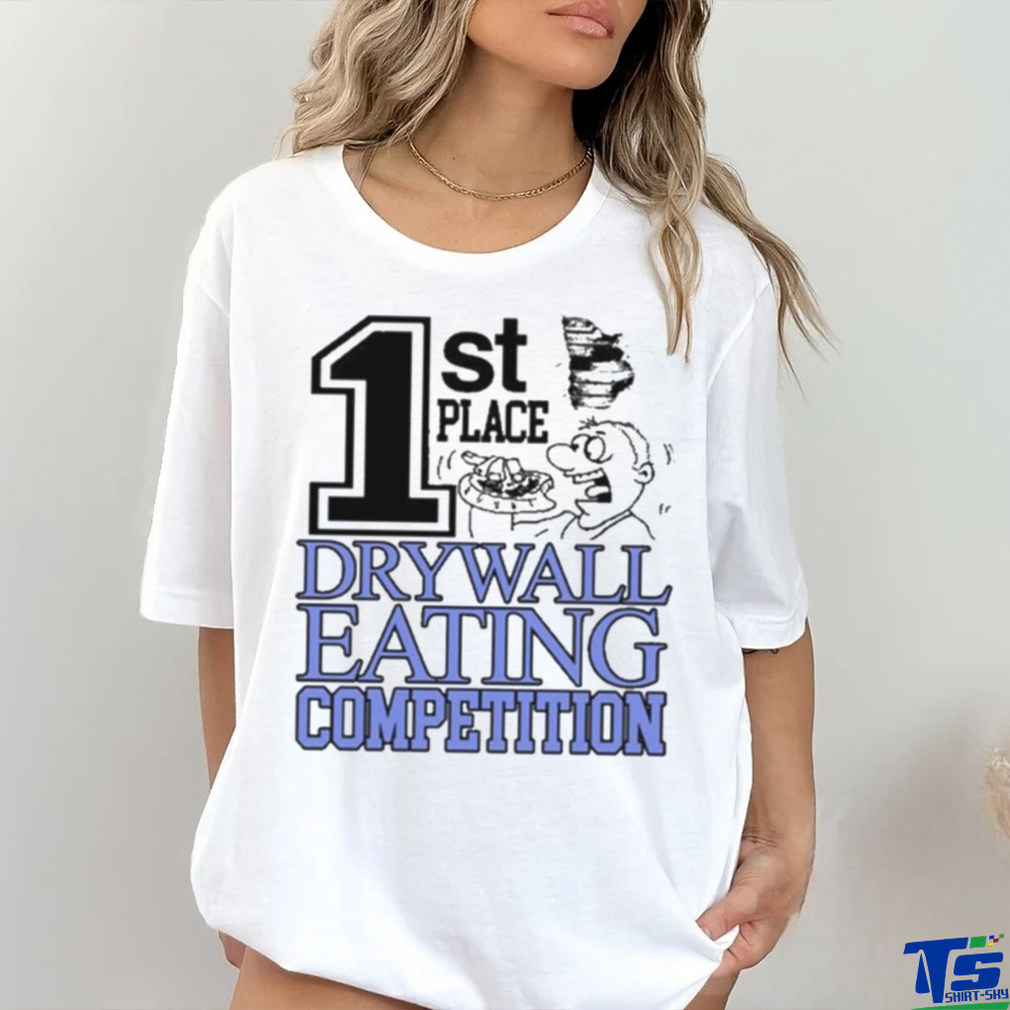 1St Place Drywall Eating Competition Shirt 1St Place Drywall Eating Competition Shirt