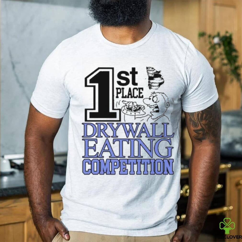 1St Place Drywall Eating Competition Shirt 1St Place Drywall Eating Competition Shirt