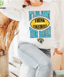 Jacksonville Jaguars It’s All About The Ball Think Takeaways Tee Shirt
