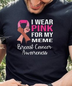 I Wear Pink for My Meme Breast Cancer Awareness Apparel T Shirt