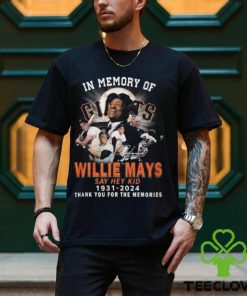 In Memory Of Willie Mays Say Hey Kid 1931 2024 Thank You For The Memories T Shirt